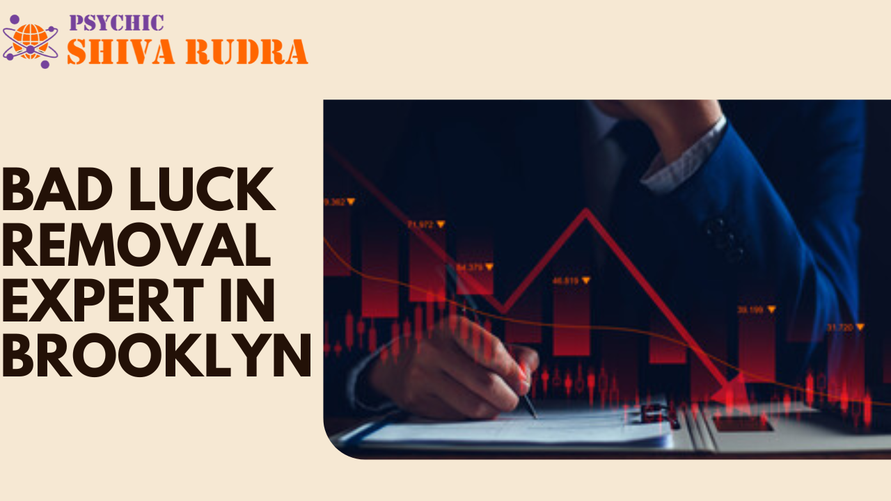 Bad Luck Removal Expert in Brooklyn