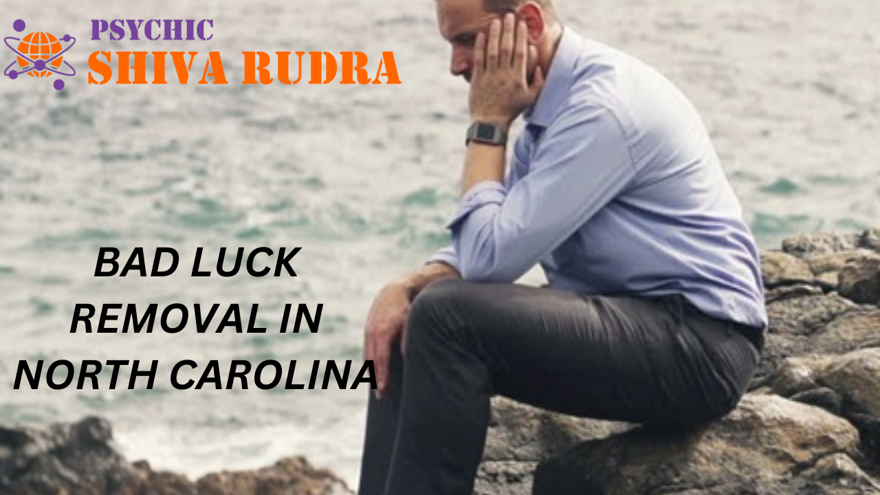 Bad Luck Removal In North Carolina