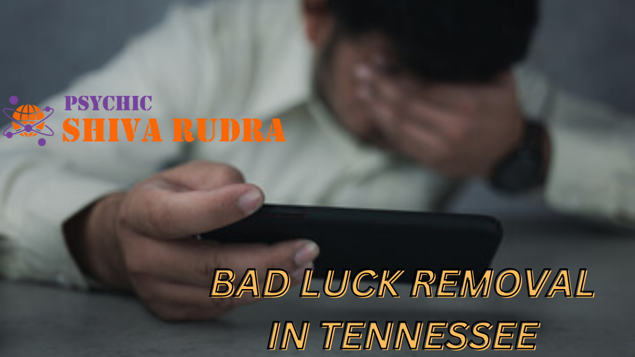 Bad Luck Removal In Tennessee