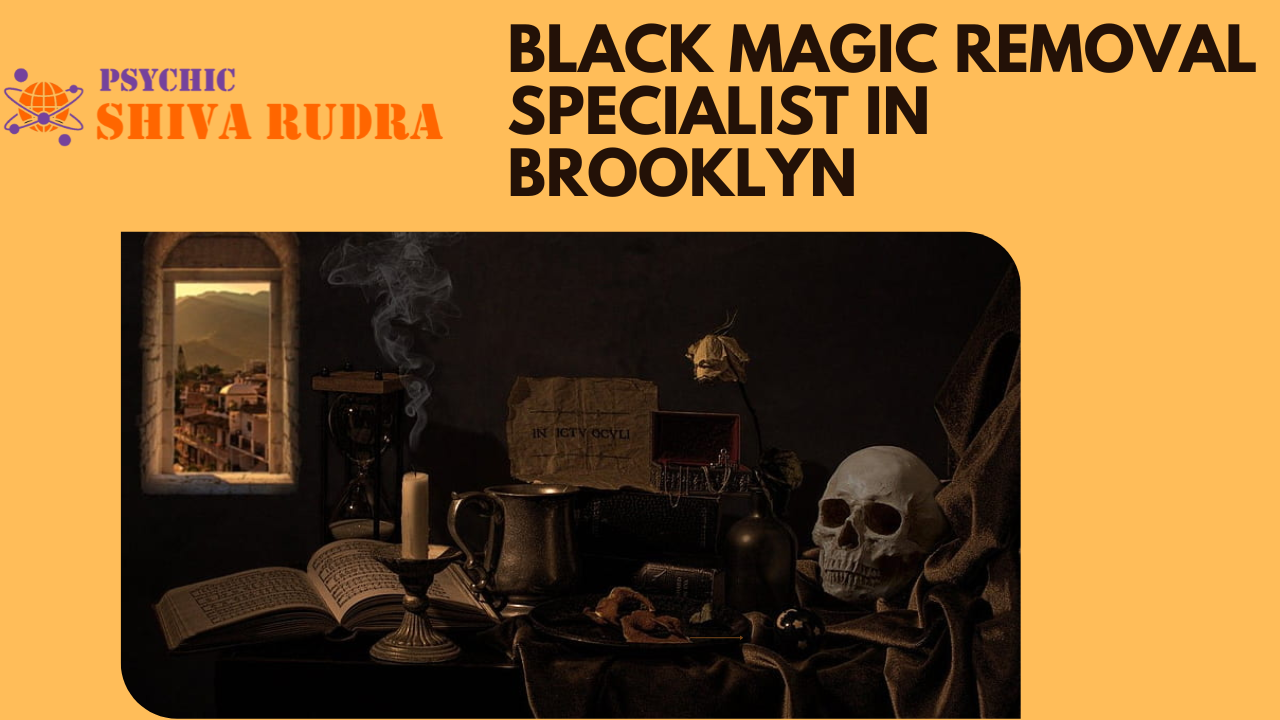 Black Magic Removal Specialist in Brooklyn