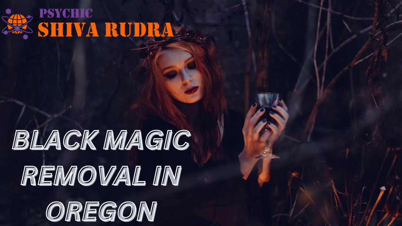 Black Magic Removal Specialist in Oregon