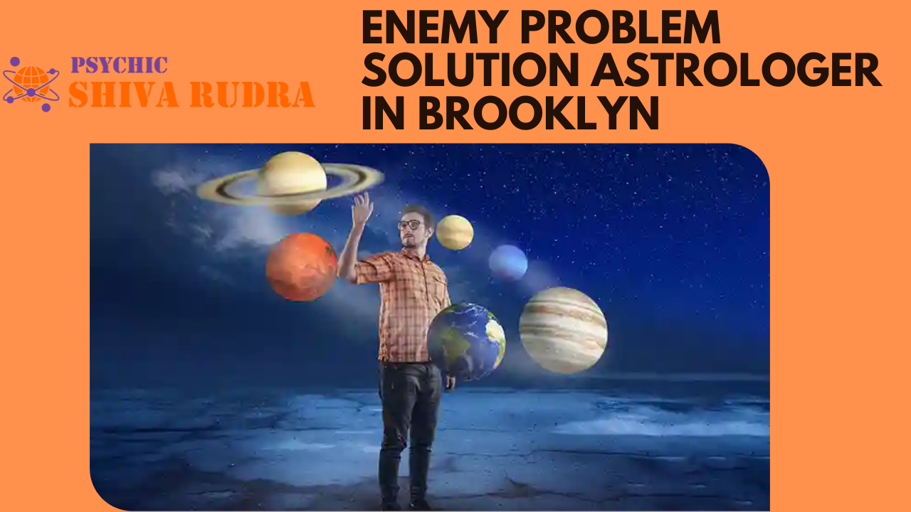 Enemy Problem Solution Astrologer in Brooklyn