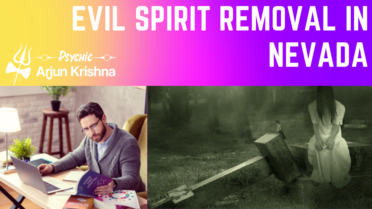 Evil Spirit Removal Expert in Nevada