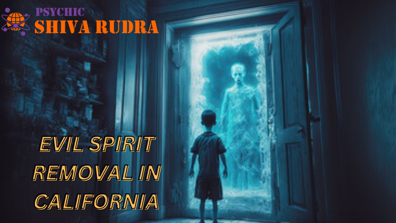 Evil Spirit Removal in California