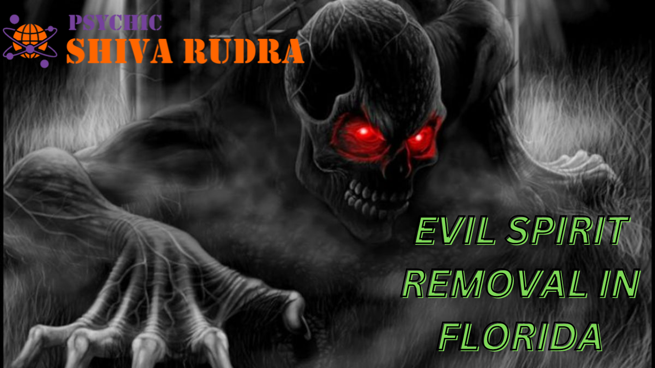 Evil Spirit Removal in Florida