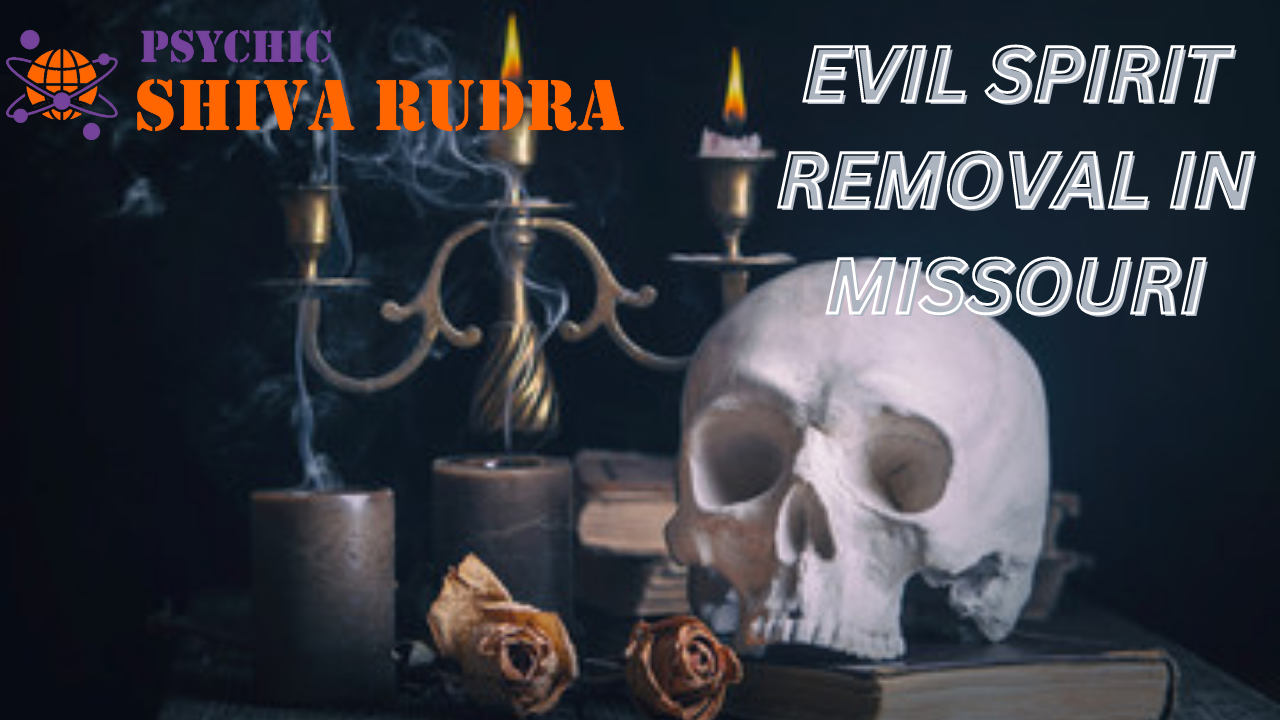 Evil Spirit Removal in Missouri