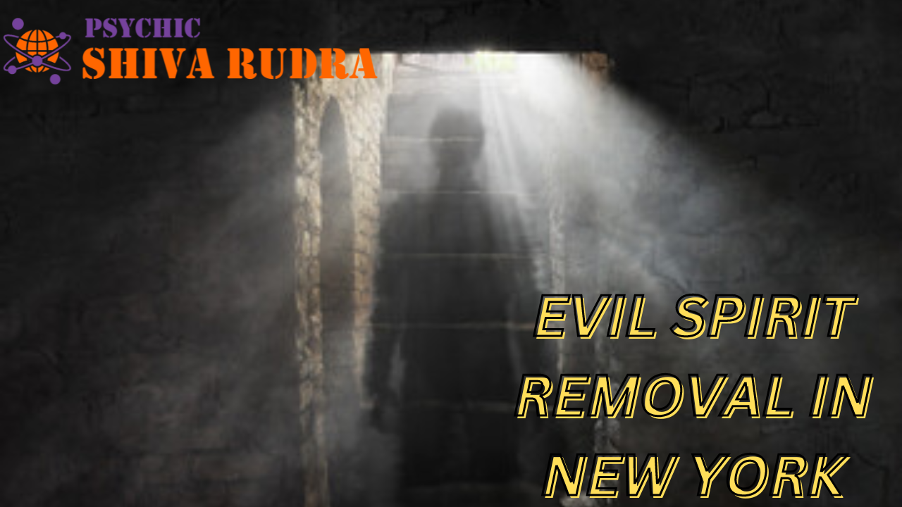 Evil Spirit Removal In New York
