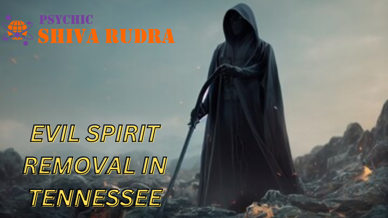 Evil Spirit Removal in Tennessee