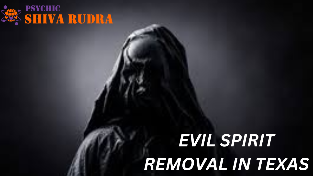Evil Spirit Removal in Texas