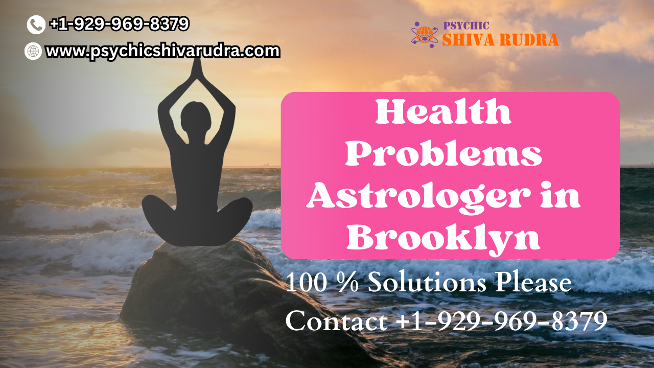 Health Problems Astrologer in Brooklyn