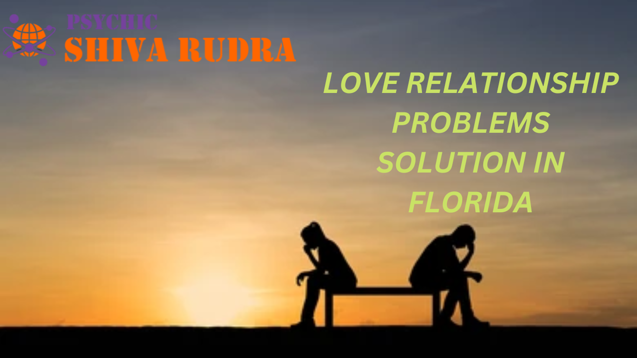 Love Relationship Problems Solution Florida