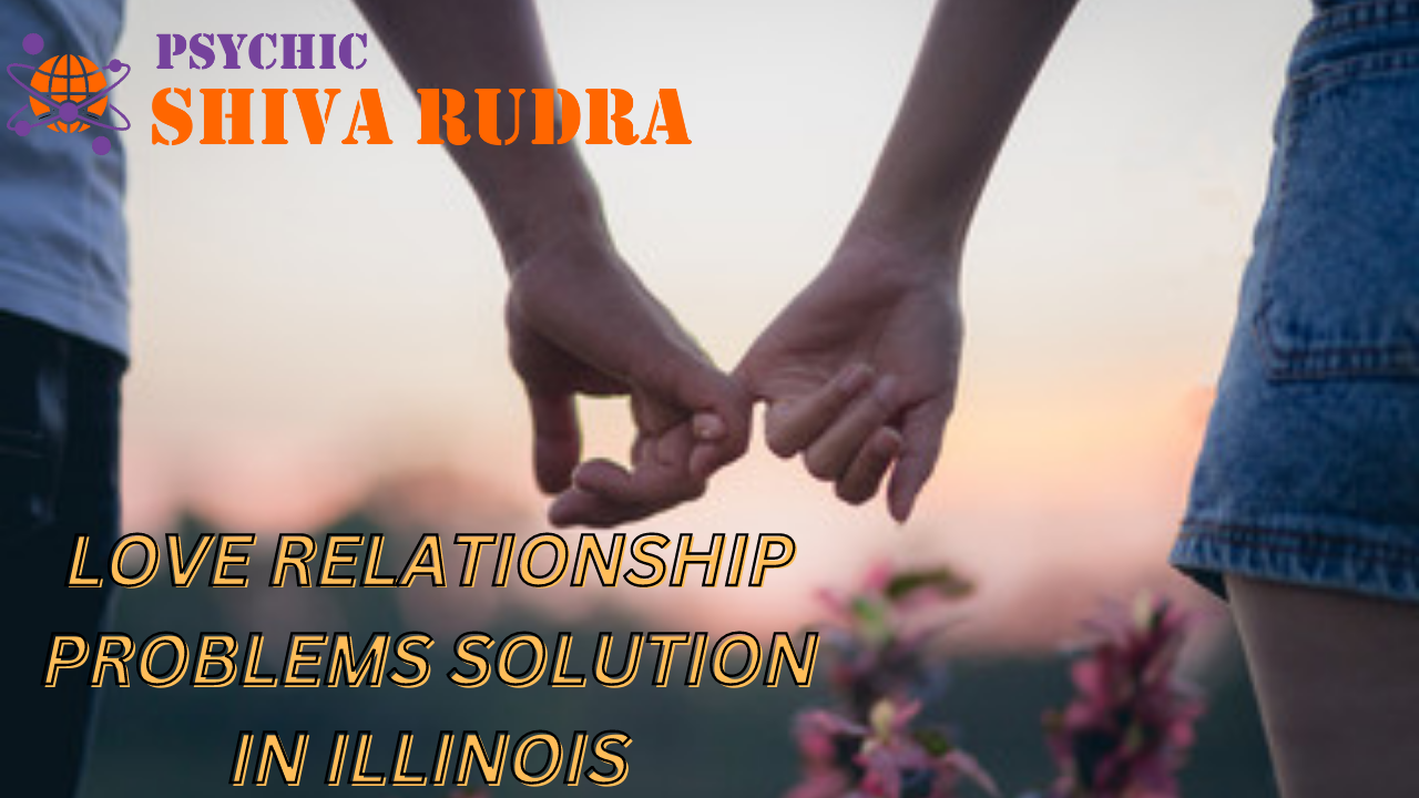Love Relationship Problems Solution Illinois