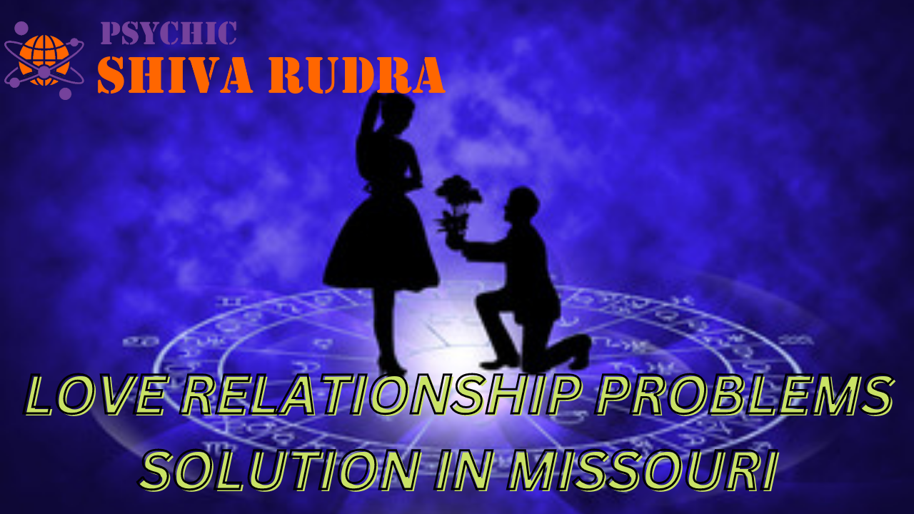 Love Relationship Problems Solution Missouri