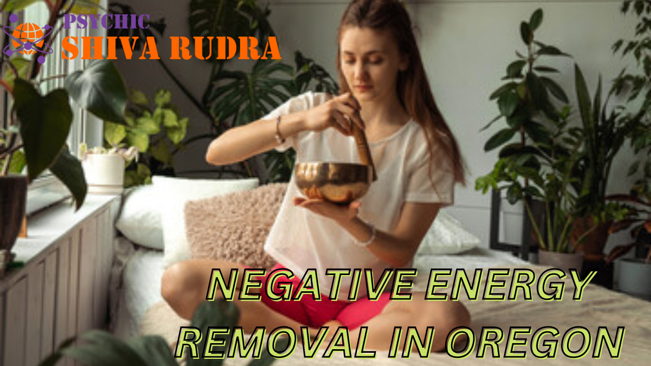 Negative Energy Removal specialist In Oregon