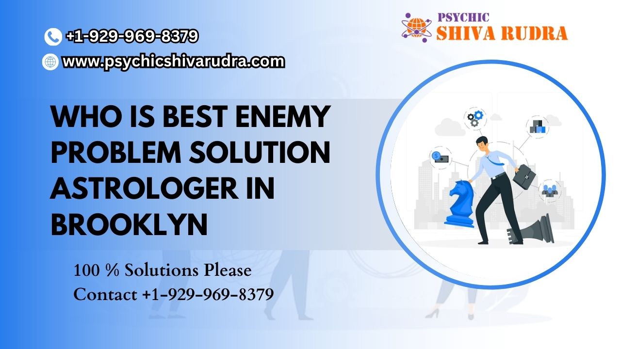 Who is Best Enemy Problem Solution Astrologer in Brooklyn