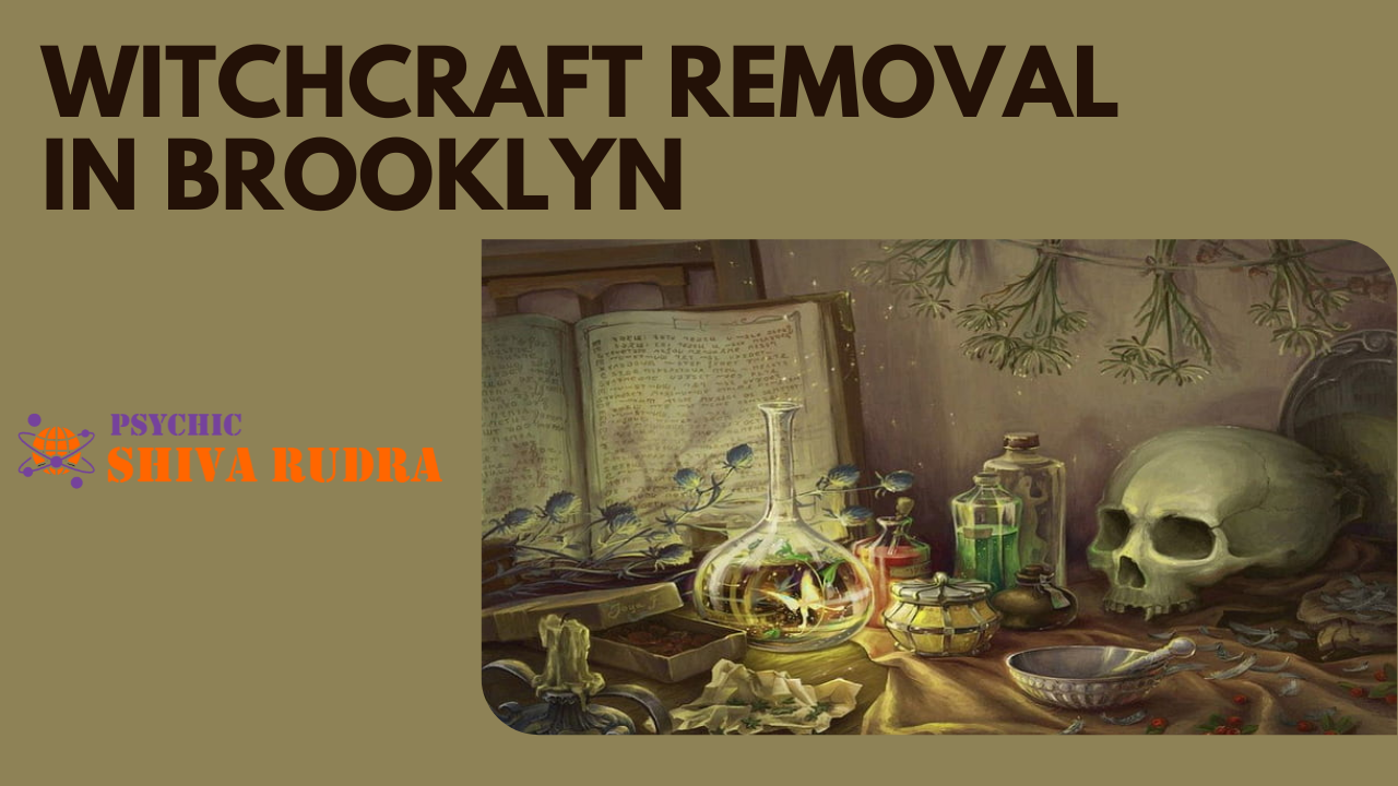 Witchcraft Removal in Brooklyn
